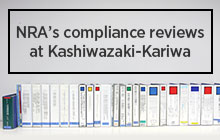 NRA's compliance reviews at Kashiwazaki-Kariwa Nuclear Power Station