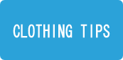 CLOTHING TIPS 