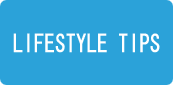 LIFESTYLE TIPS