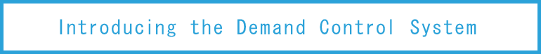 Introducing the Demand Control System